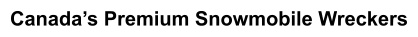 Canada’s Premium Snowmobile Wreckers