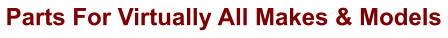 Parts For Virtually All Makes & Models