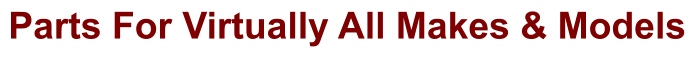 Parts For Virtually All Makes & Models